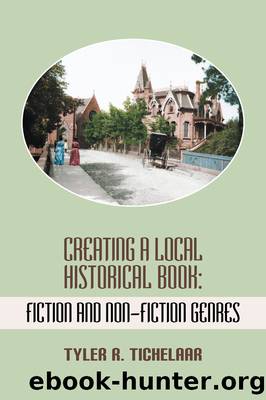 Creating a Local Historical Book by Tyler R. Tichelaar