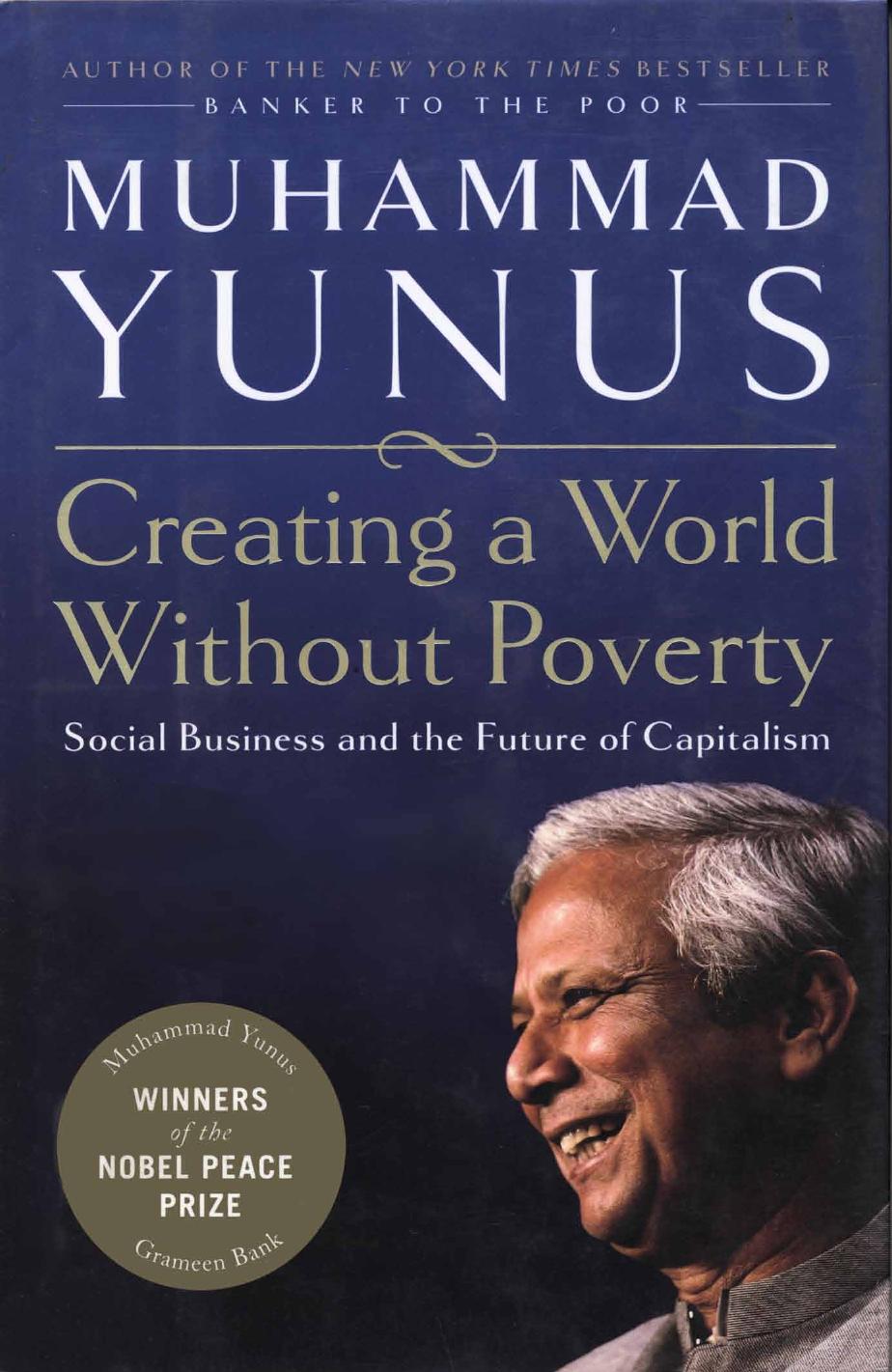 Creating a World Without Poverty: Social Business and the Future of Capitalism by Muhammad Yunus
