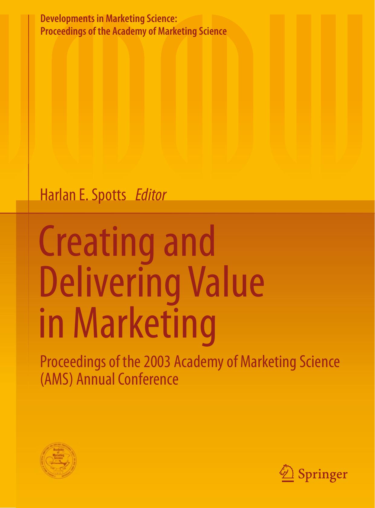 Creating and Delivering Value in Marketing: Proceedings of the 2003 Academy of Marketing Science (AMS) Annual Conference by Harlan E. Spotts (eds.)