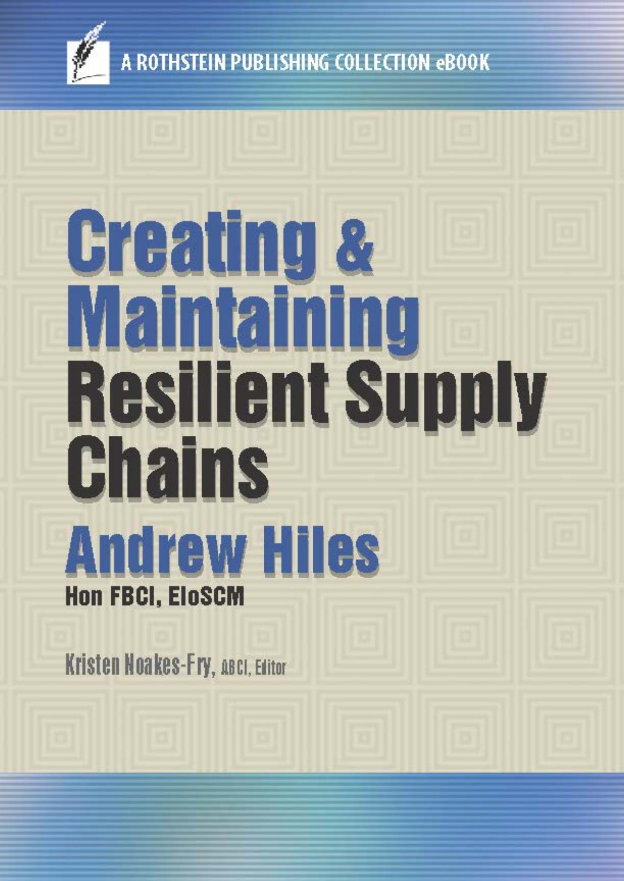 Creating and Maintaining Resilient Supply Chains by Andrew Hiles; Kristen Noakes-Fry