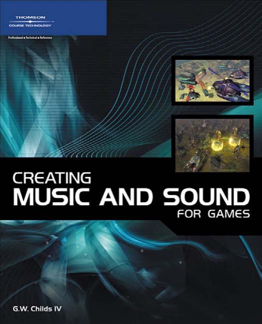 Creating music and sound: for games by Childs IV
