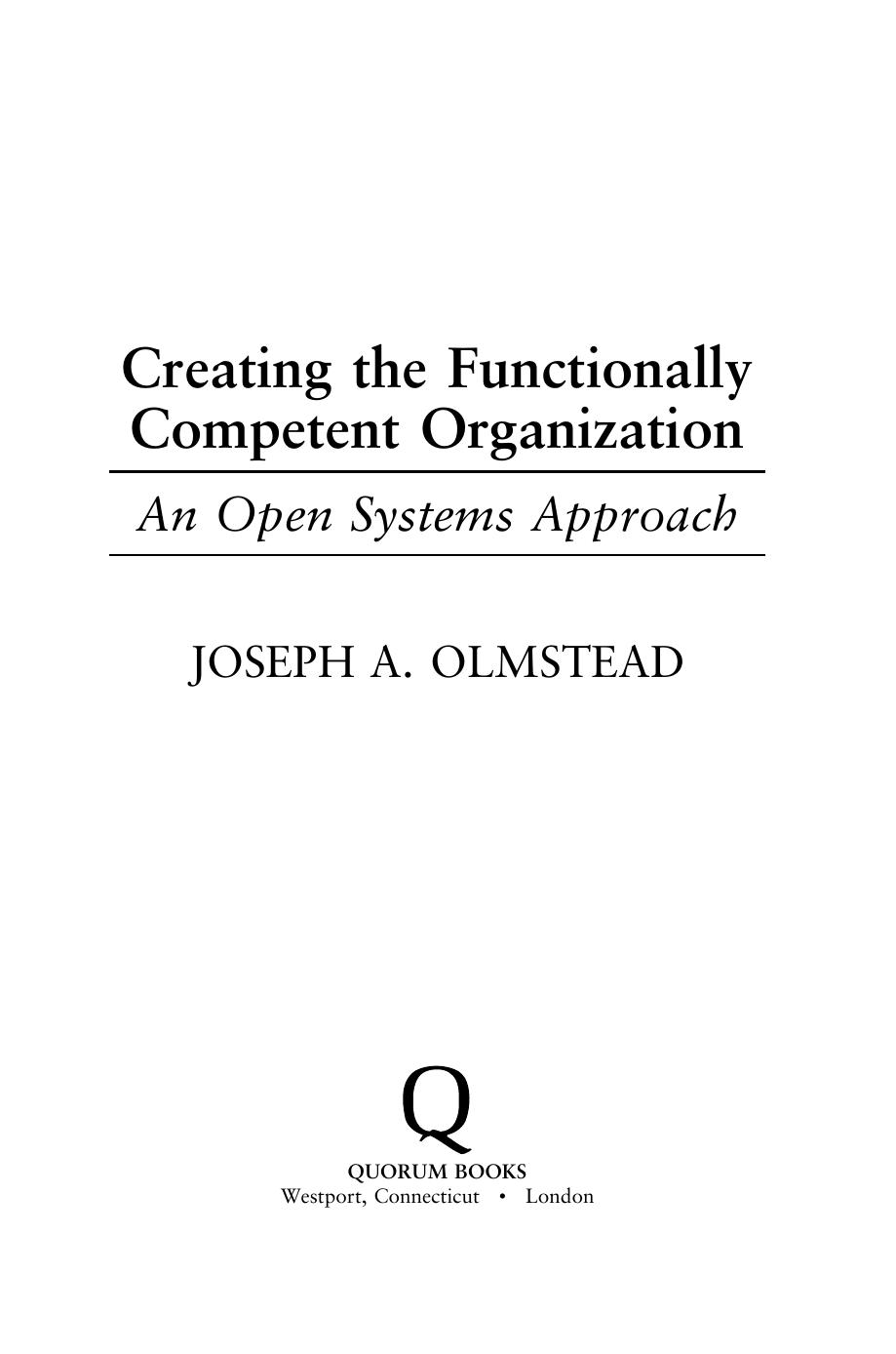 Creating the Functionally Competent Organization : An Open Systems Approach by Joseph A. Olmstead