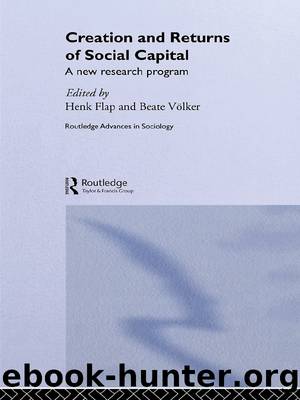 Creation and Returns of Social Capital by Henk Flap Beate Völker