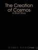 Creation of Cosmos: A Short Story by A Baker