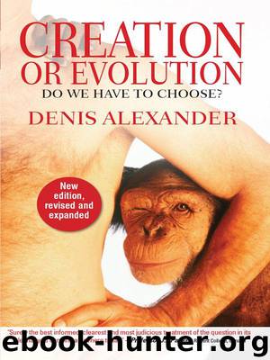 Creation or Evolution: Do We Have to Choose? by Denis Alexander