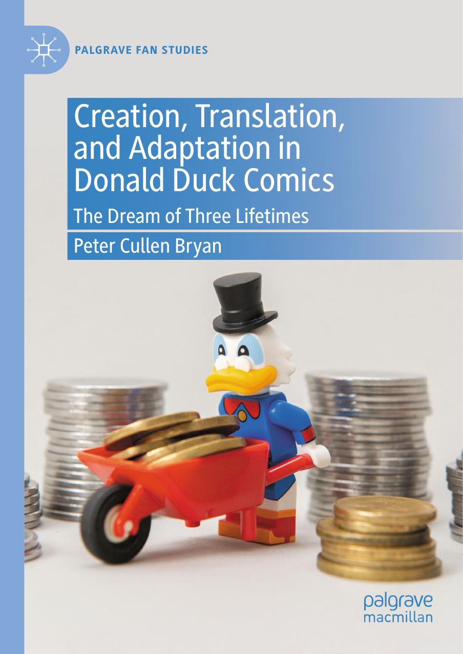 Creation, Translation, and Adaptation in Donald Duck Comics: The Dream of Three Lifetimes by Peter Cullen Bryan