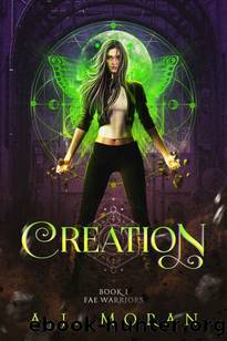 Creation: Fae Warriors - Book 1 (Reverse Harem) by A.J. Moran