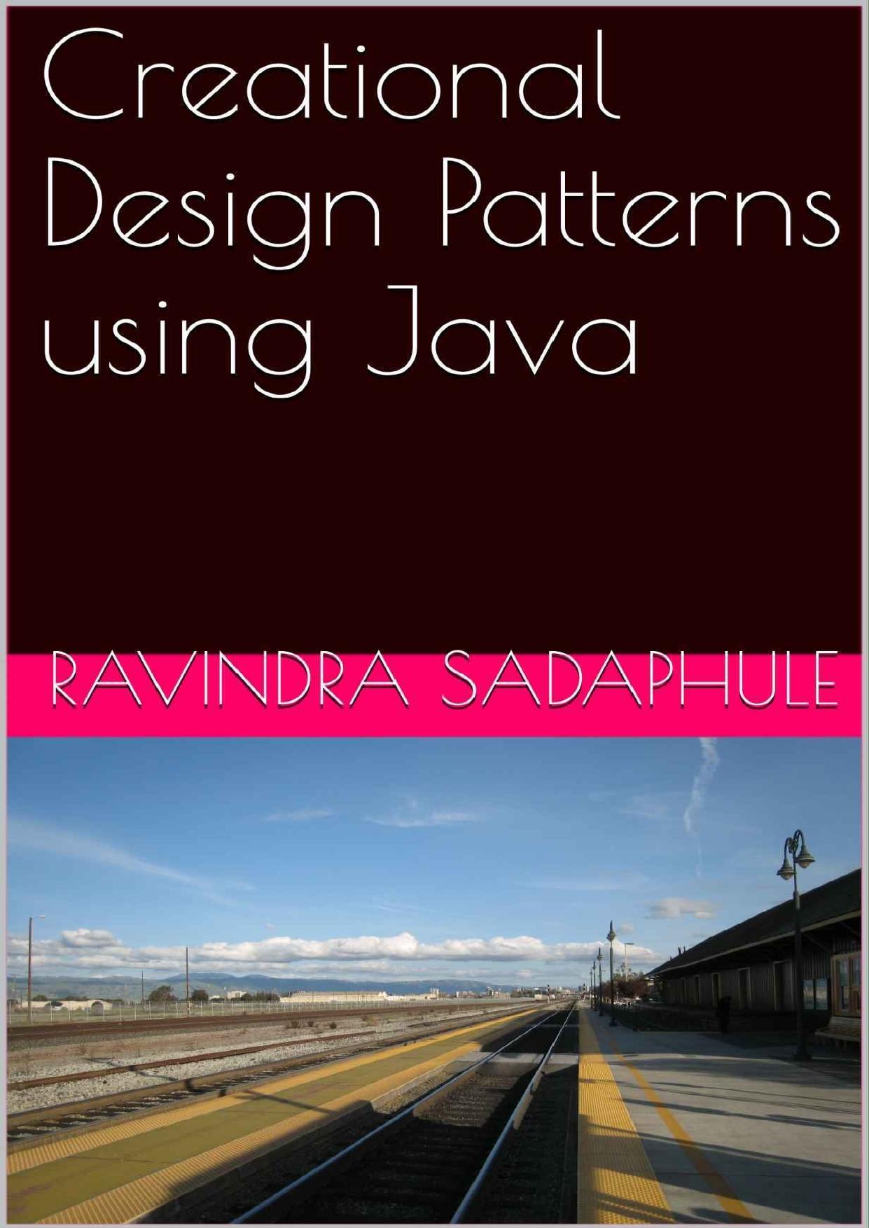 Creational Design Patterns using Java by Ravindra Sadaphule