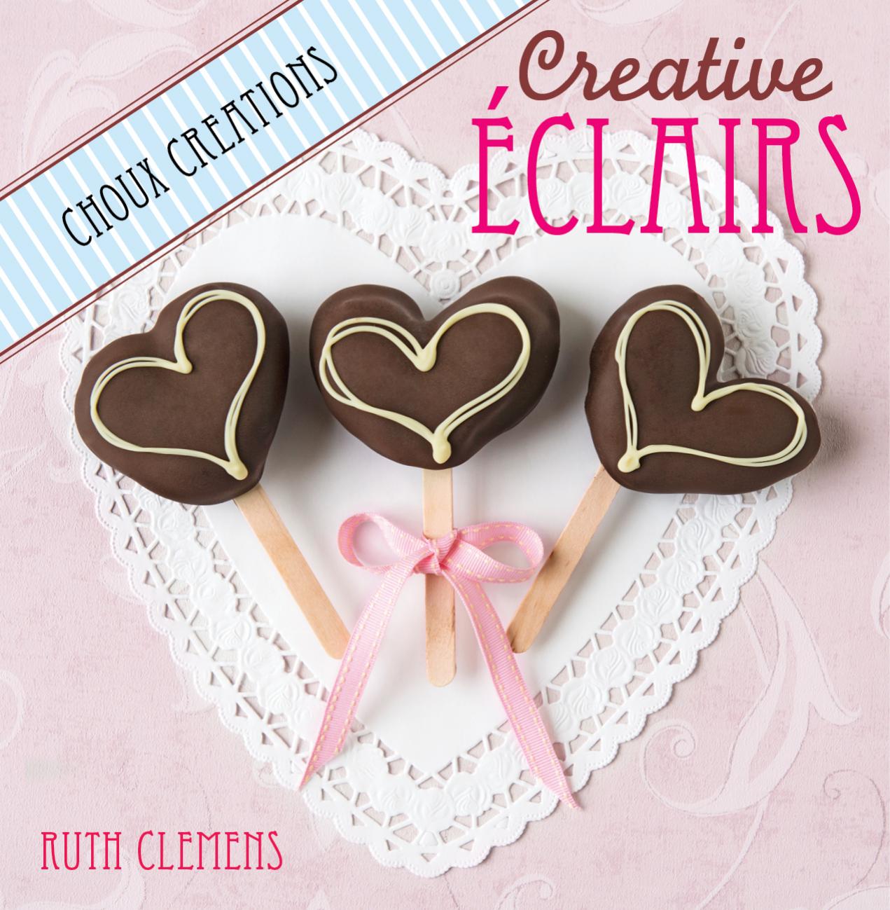 Creative Ã©clairs: over 30 fabulous flavours and easy cake-decorating ideas for choux pastry creations by Clemens Ruth