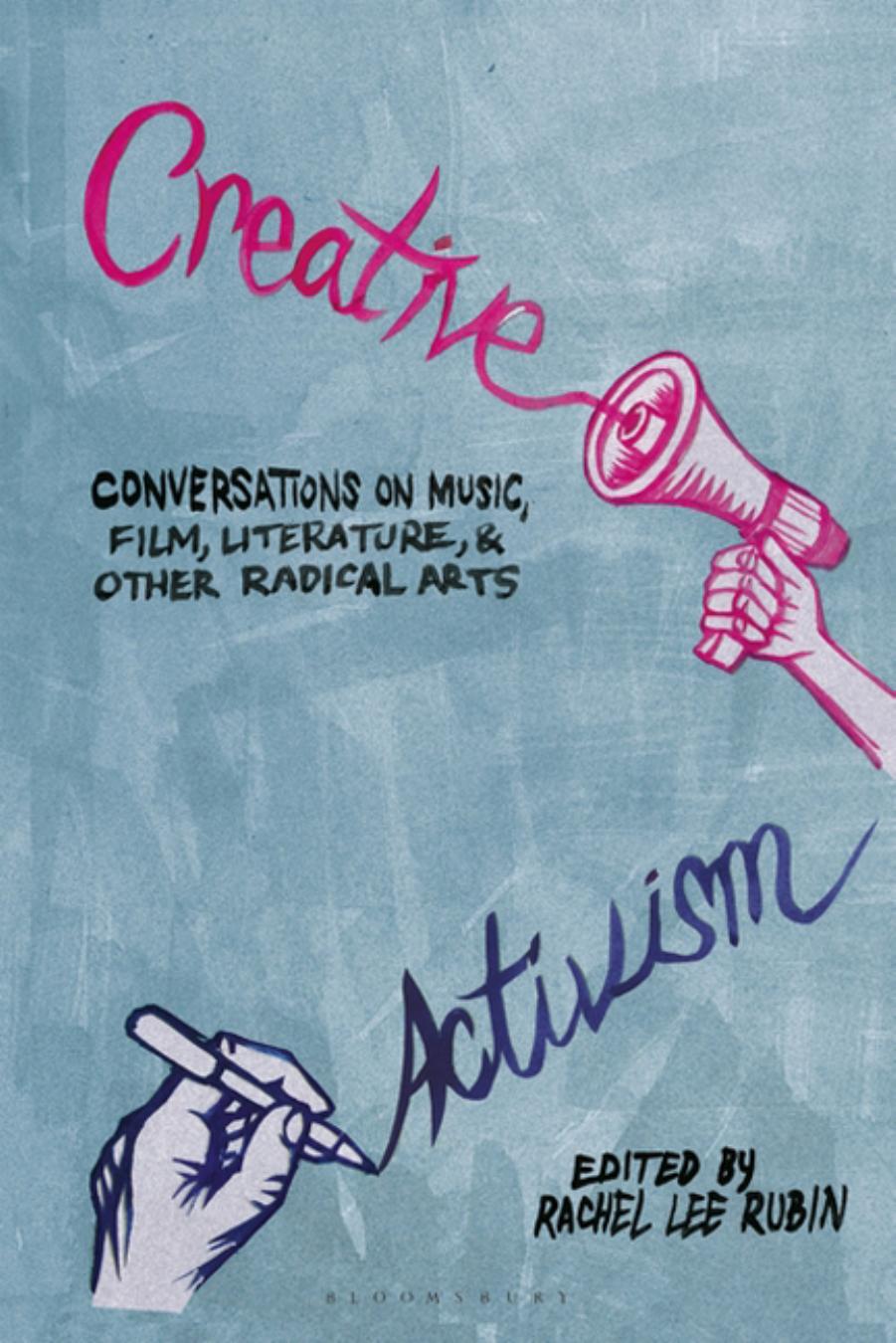 Creative Activism: Conversations on Music, Film, Literature, and Other Radical Arts by Rachel Lee Rubin (editor)