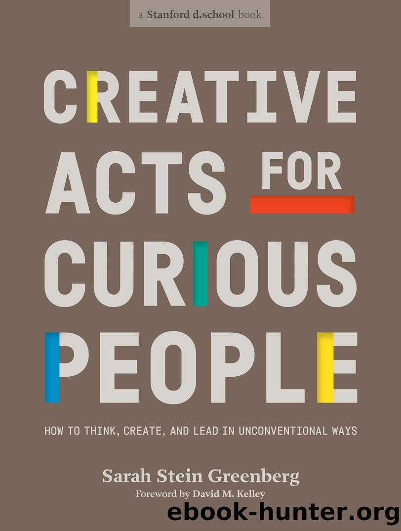 Creative Acts for Curious People by Sarah Stein Greenberg & Stanford d.school