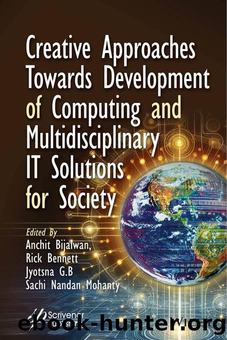 Creative Approaches Towards Development of Computing and Multidisciplinary IT Solutions for Society by Anchit Bijalwan Rick Bennett Jyotsna G.B & Sachi Nandan Mohanty
