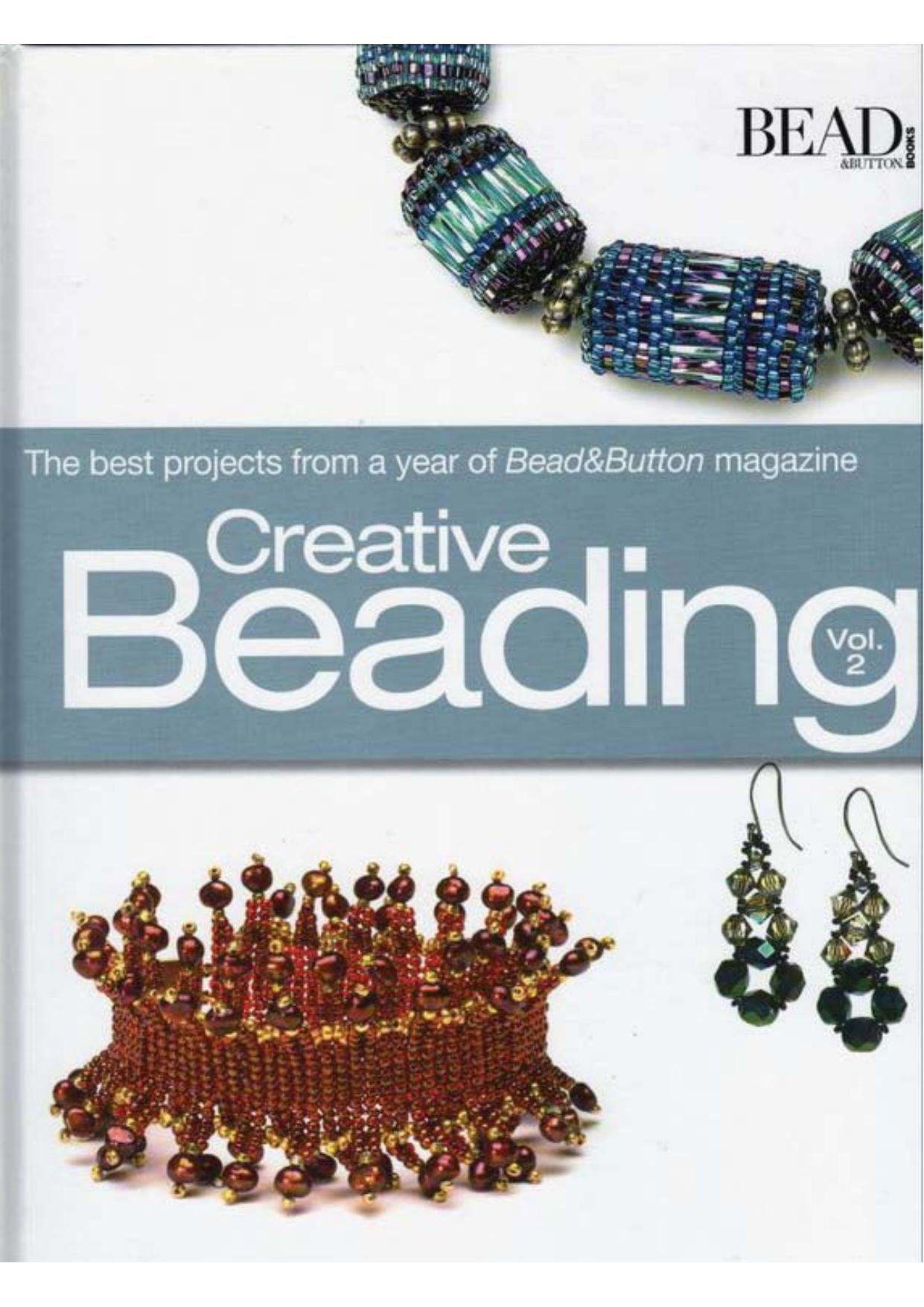 Creative Beading, Vol. 2: The Best Projects from a Year of Bead&Button Magazine CREATIVE BEADING VOL 2 by Kalmbach Publishing Company(Manufactured by)