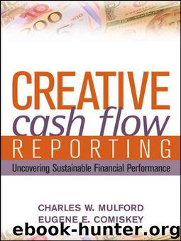Creative Cash Flow Reporting: Uncovering Sustainable Financial Performance by Charles W. Mulford & Eugene E. Comiskey