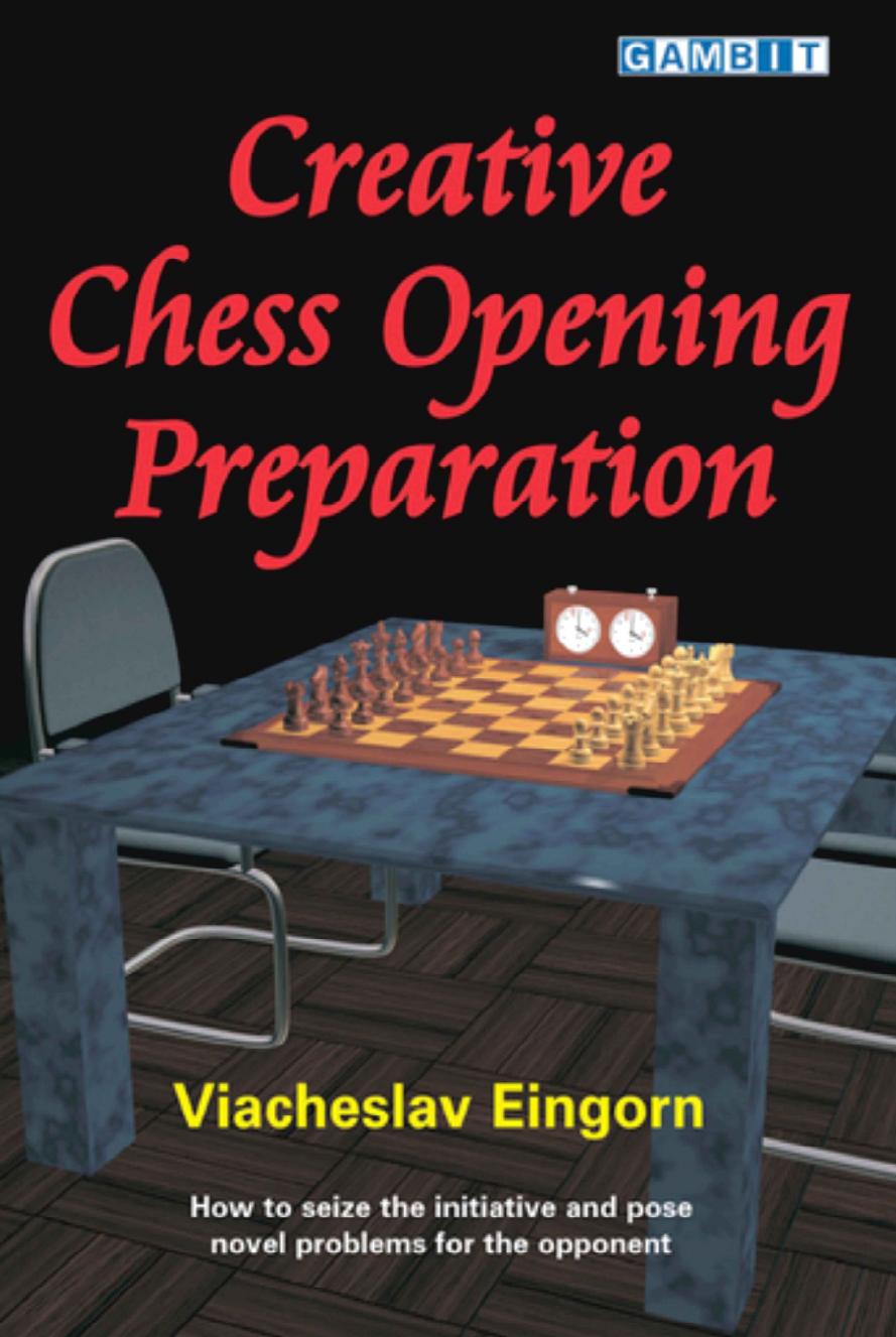 Creative Chess Opening Preparation by Vyacheslav Eingorn
