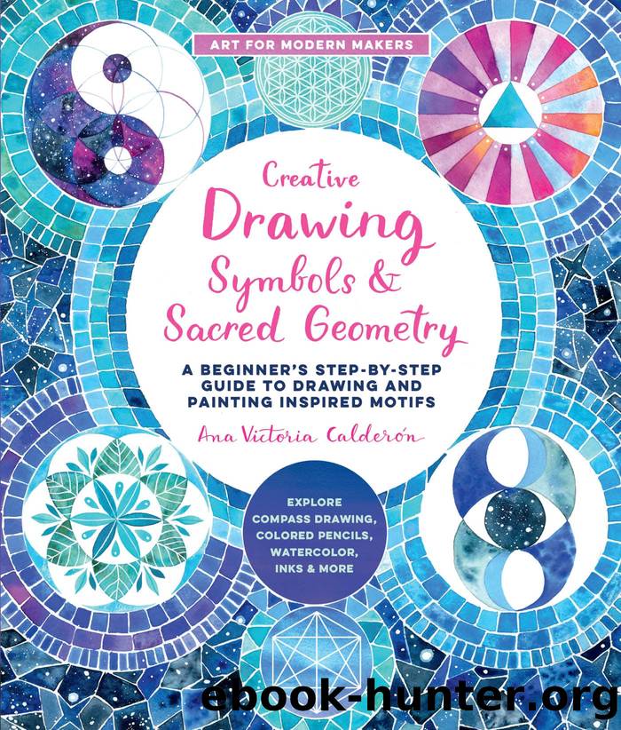 Creative Drawing: Symbols and Sacred Geometry by Ana Victoria Calderon