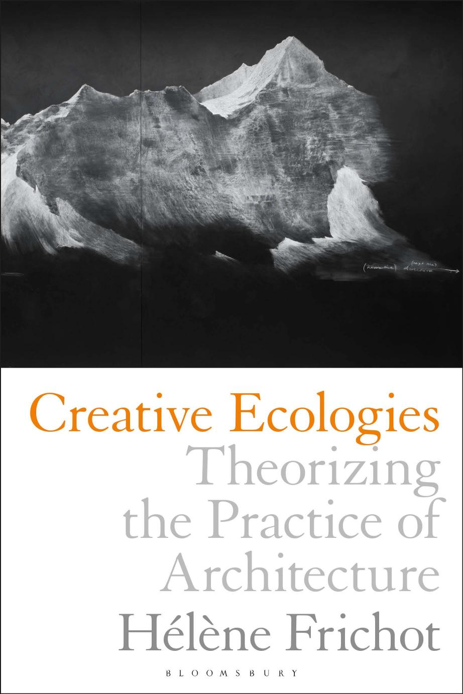 Creative Ecologies: Theorizing the Practice of Architecture by Hélène Frichot
