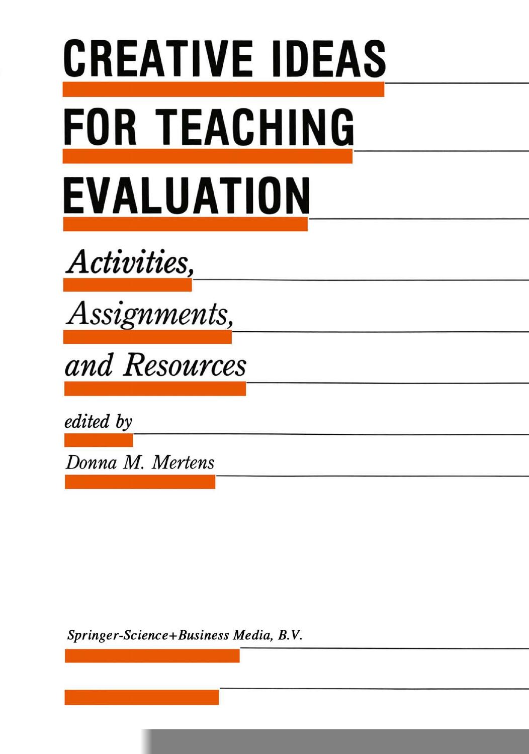 Creative Ideas For Teaching Evaluation: Activities, Assignments and Resources by Donna M. Mertens (auth.) Donna M. Mertens (eds.)