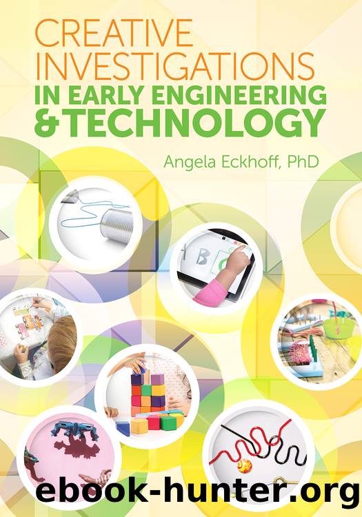 Creative Investigations in Early Engineering and Technology by Angela Eckhoff