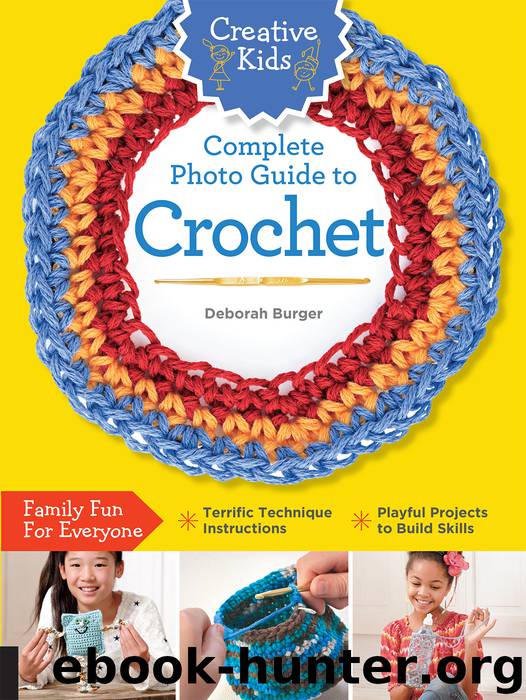 Creative Kids Complete Photo Guide to Crochet by Deborah Burger