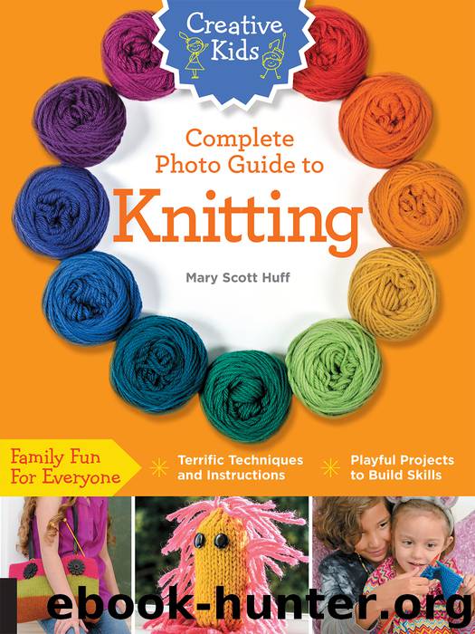 Creative Kids Complete Photo Guide to Knitting by Mary Scott Huff