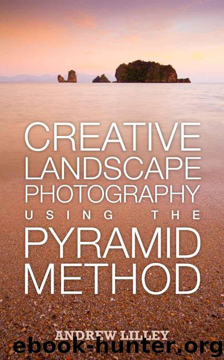 Creative Landscape Photography Using the Pyramid Method by Lilley Andrew