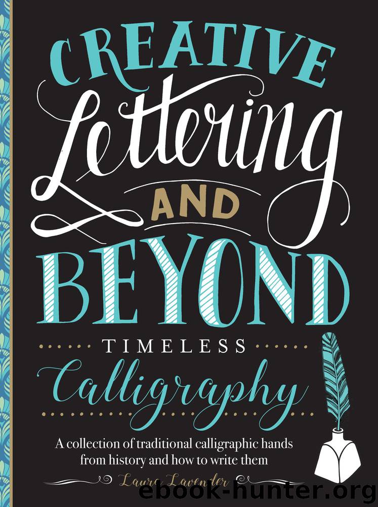 Creative Lettering and Beyond: Timeless Calligraphy by Laura Lavender