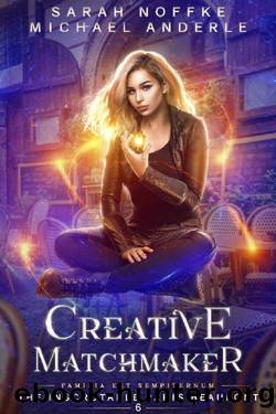 Creative Matchmaker (The Inscrutable Paris Beaufont Book 6) by Sarah Noffke & Michael Anderle