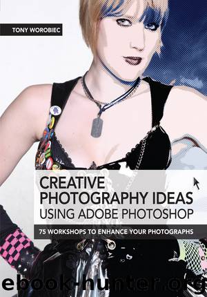 Creative Photography Ideas using Adobe Photoshop by Tony Worobiec