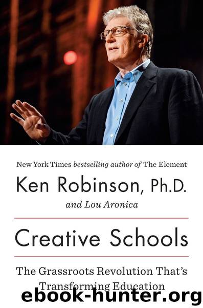 Creative Schools: The Grassroots Revolution That's Transforming Education by Ken Robinson & Lou Aronica