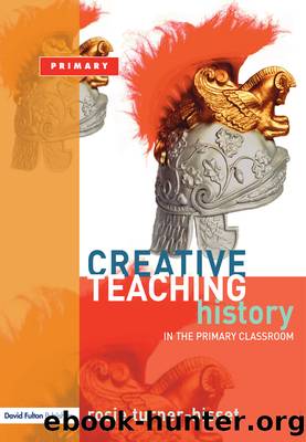 Creative Teaching: History in the Primary Classroom by Turner-Bisset Rosie;