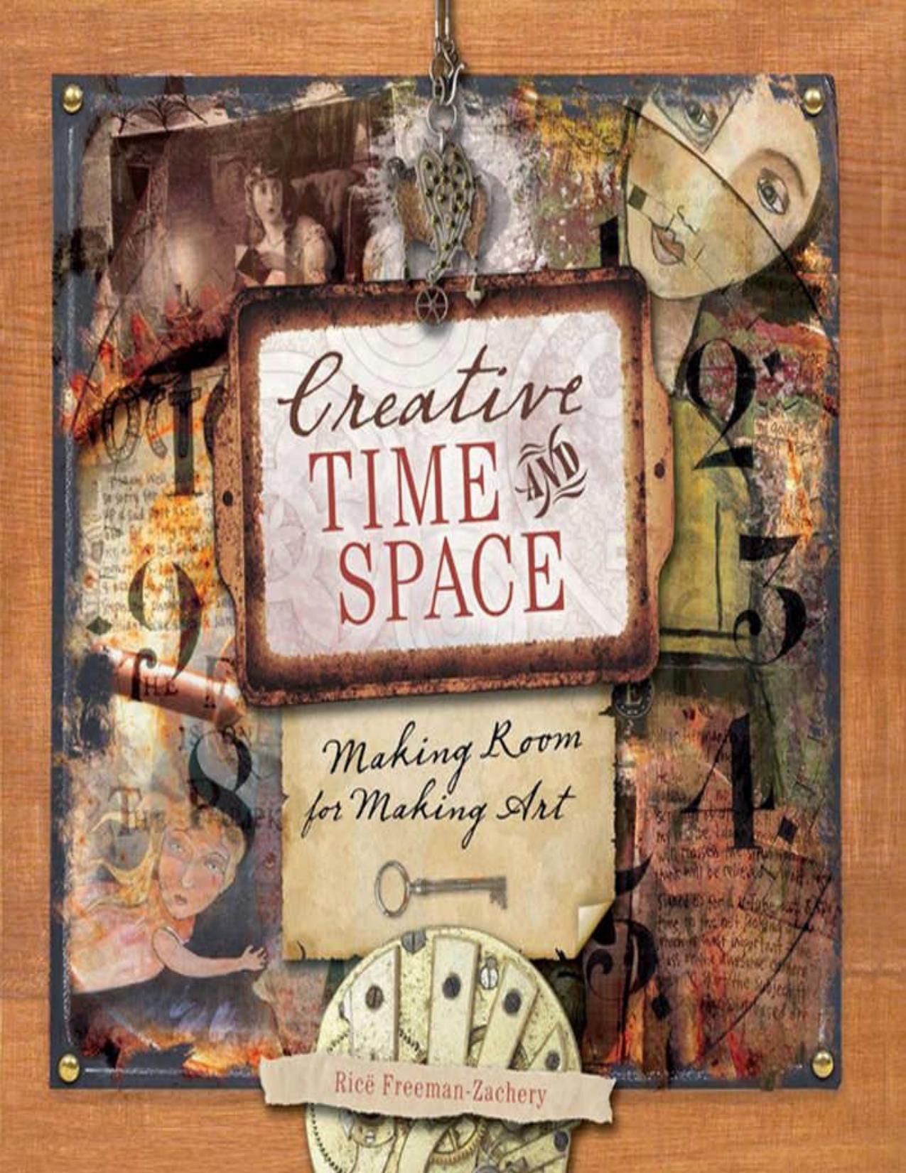 Creative Time and Space: Making Room for Making Art by Unknow