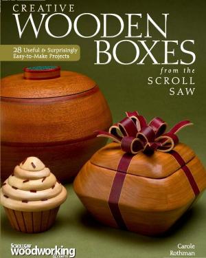 Creative Wooden Boxes from the Scroll Saw: 28 Useful & Surprisingly Easy-to-Make Projects by Carole Rothman
