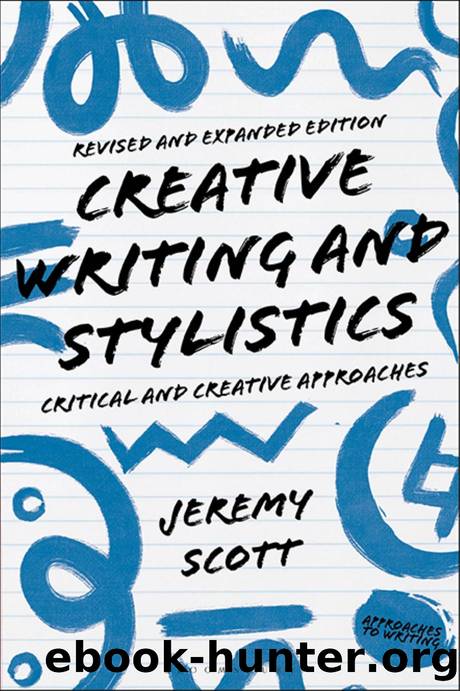 Creative Writing and Stylistics, Revised and Expanded Edition: Critical and Creative Approaches (Approaches to Writing) by Jeremy Scott
