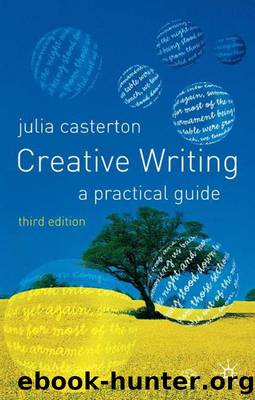 Creative Writing: A Practical Guide by Julia Casterton