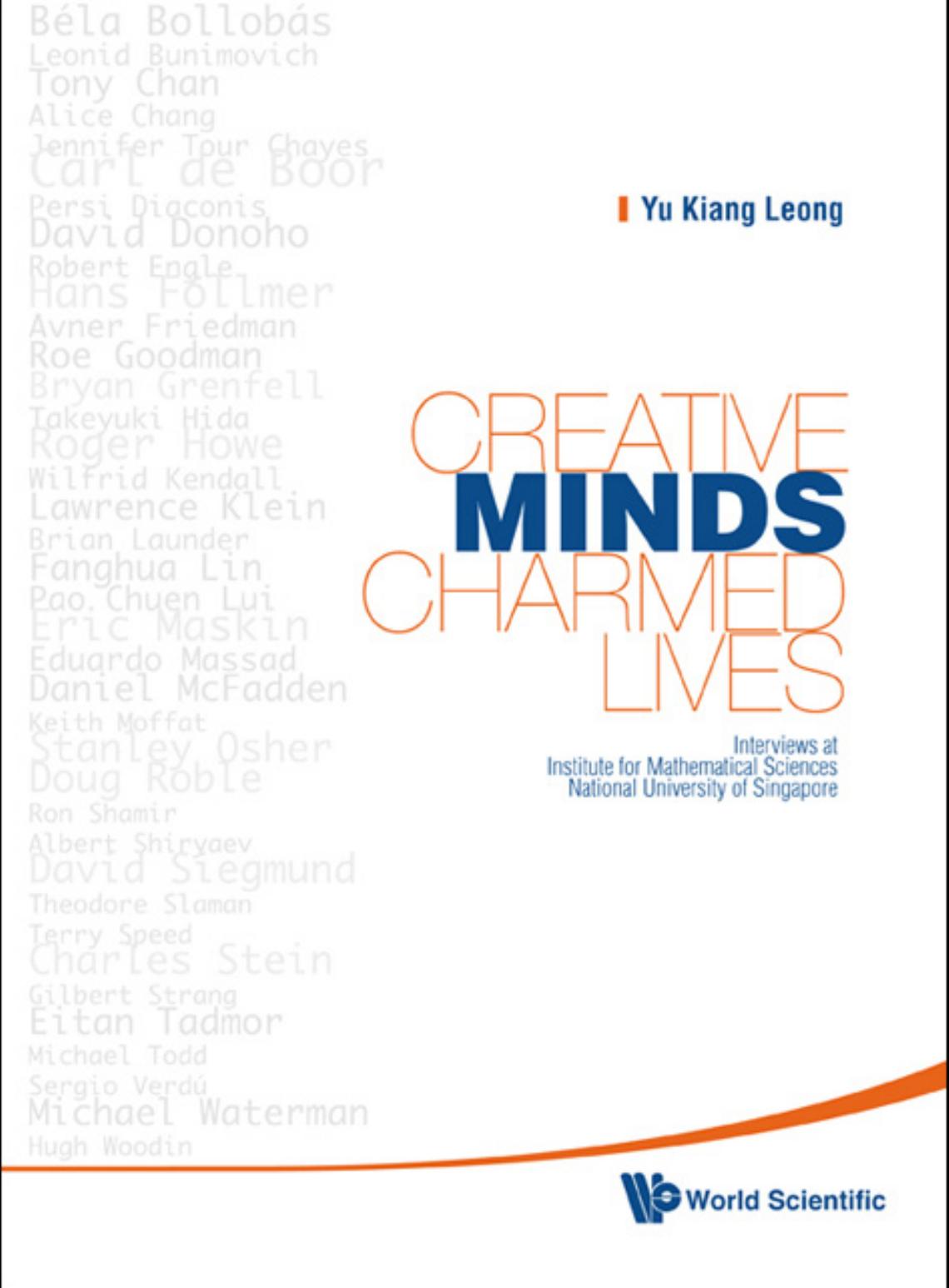 Creative minds, charmed lives. Interviews at Inst. for Mathematical Sciences, Nat. Univ. of Singapore by Leong Y.K
