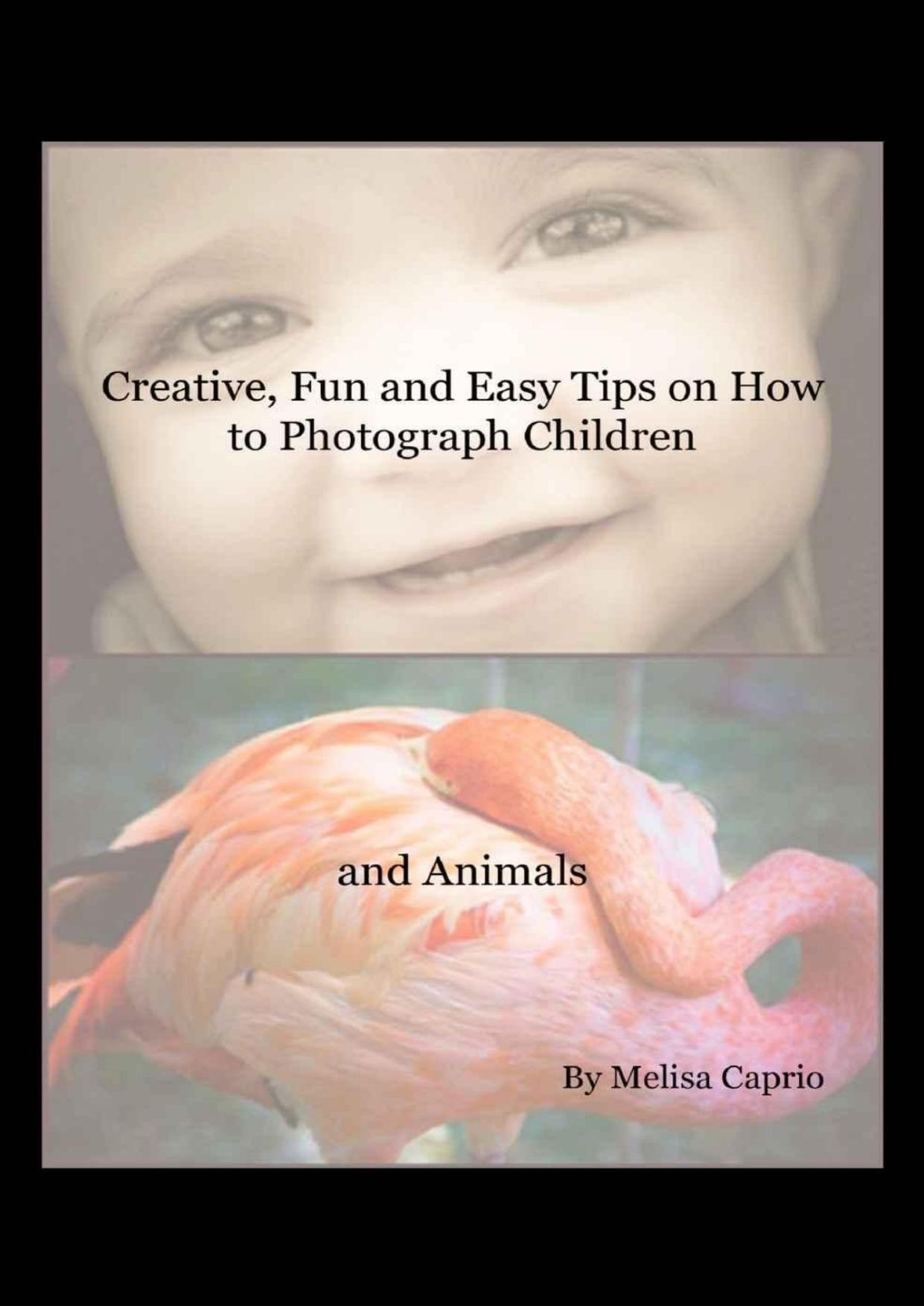 Creative, Fun and Easy Tips on How to Photograph Children and Animals by Melisa Caprio
