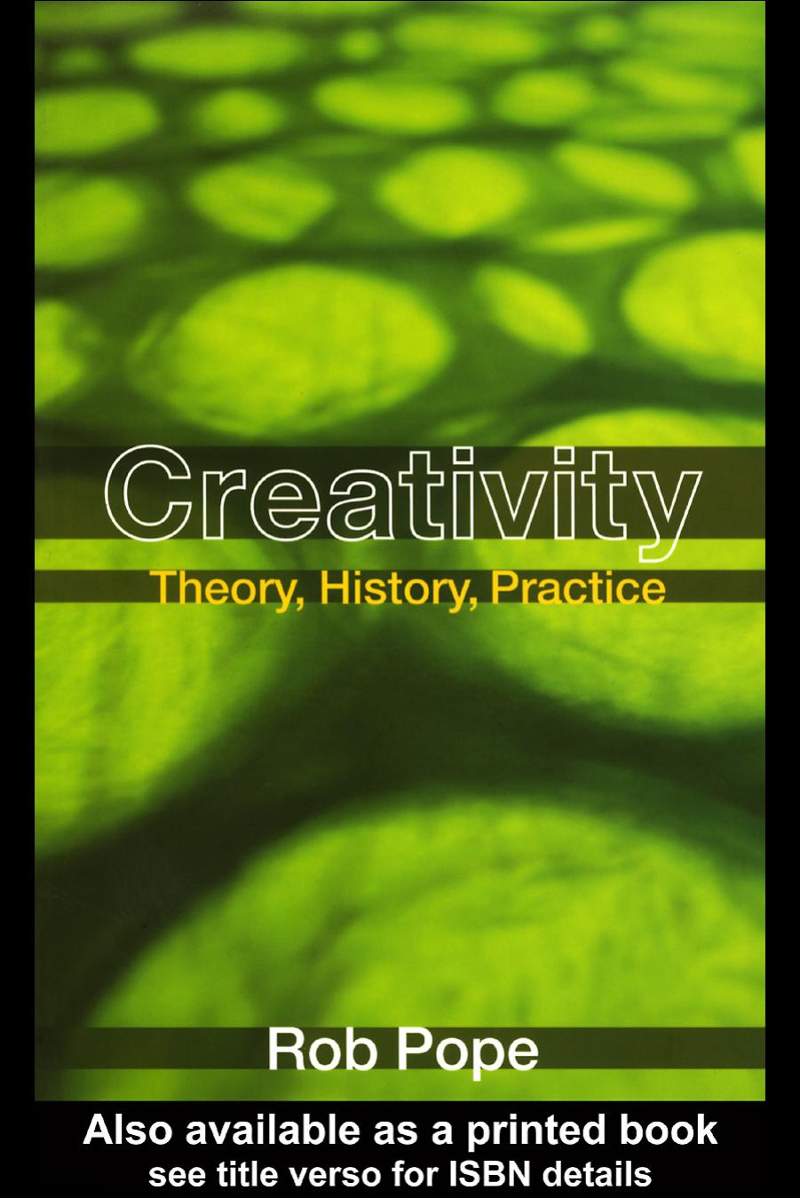 Creativity : Theory, History and Practice. by Rob Pope