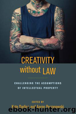 Creativity Without Law: Challenging the Assumptions of Intellectual Property by Kate Darling & Aaron Perzanowski