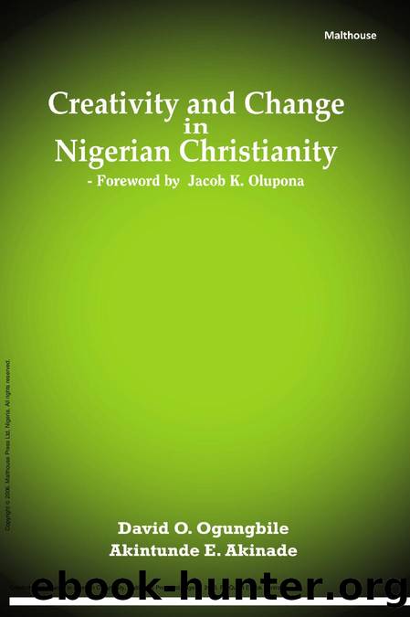 Creativity and Change in Nigerian Christianity by O. Ogungbile; Akintunde Akinade