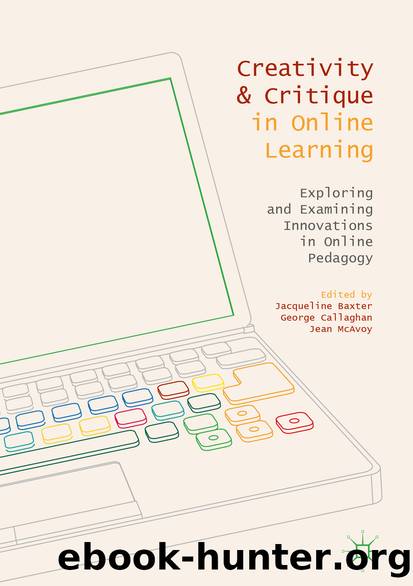 Creativity and Critique in Online Learning by Jacqueline Baxter George Callaghan & Jean McAvoy
