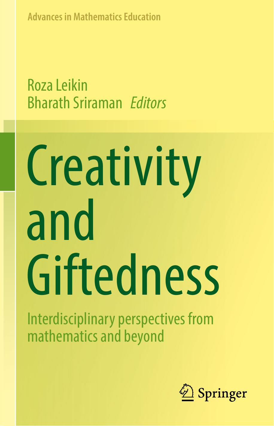 Creativity and Giftedness: Interdisciplinary perspectives from mathematics and beyond by Roza Leikin Bharath Sriraman (eds.)