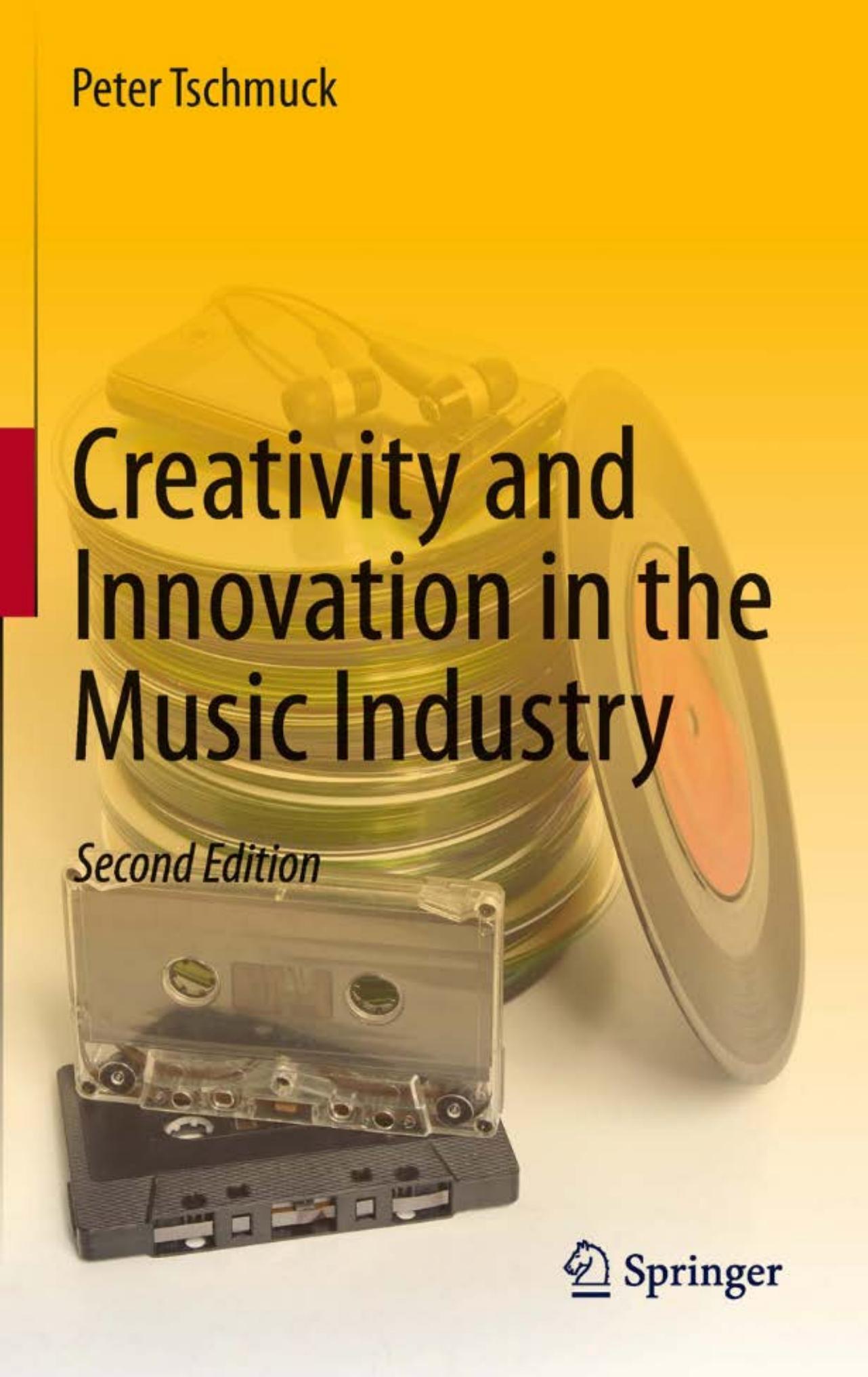 Creativity and Innovation in the Music Industry by Peter Tschmuck (auth.)
