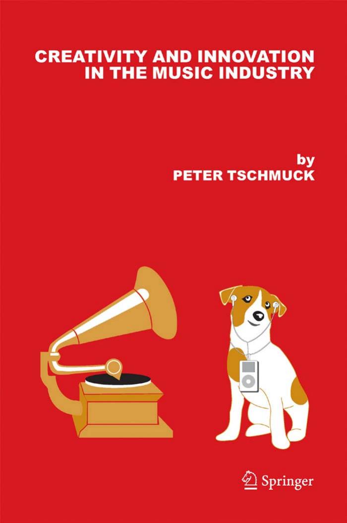 Creativity and Innovation in the Music Industry by Peter Tschmuck