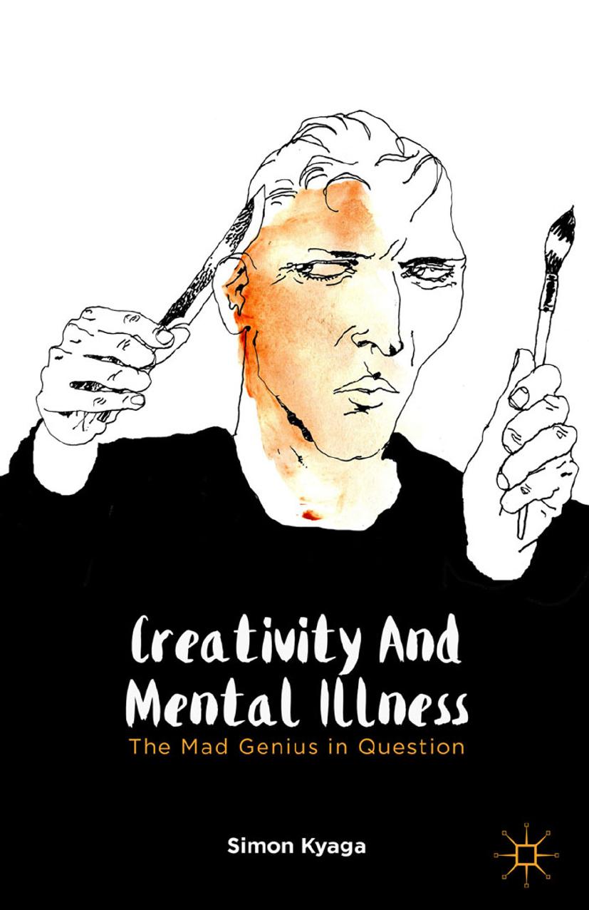 Creativity and Mental Illness: The Mad Genius in Question by Simon Kyaga (eds.)