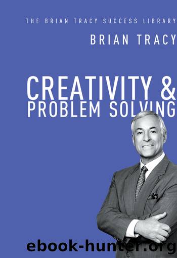 Creativity and Problem Solving (The Brian Tracy Success Library) by Brian Tracy