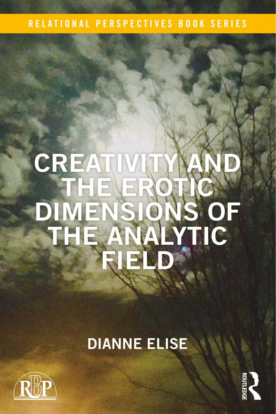 Creativity and the Erotic Dimensions of the Analytic Field by Dianne Elise