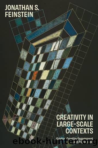 Creativity in Large-Scale Contexts by Jonathan S. Feinstein