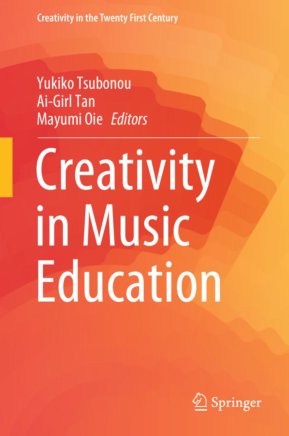 Creativity in Music Education by Yukiko Tsubonou Ai-Girl Tan Mayumi Oie