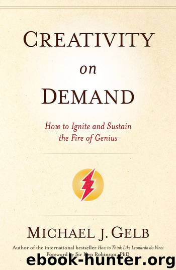 Creativity on Demand: How to Ignite and Sustain the Fire of Genius by Michael J. Gelb
